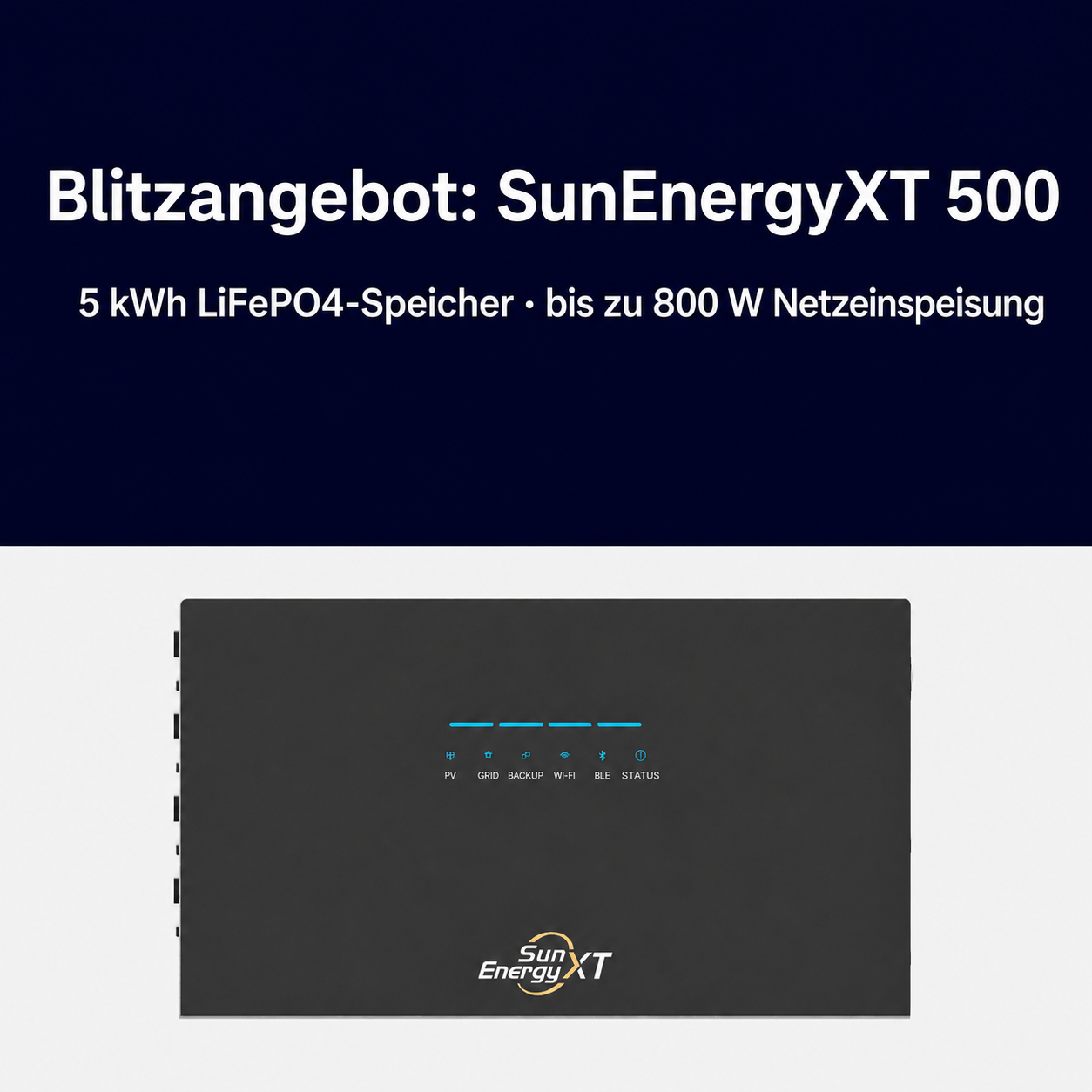 SunEnergyXT 500 Blitzangebot mit 5 kWh LiFePO4-Speicher und bis zu 800 W Netzeinspeisung